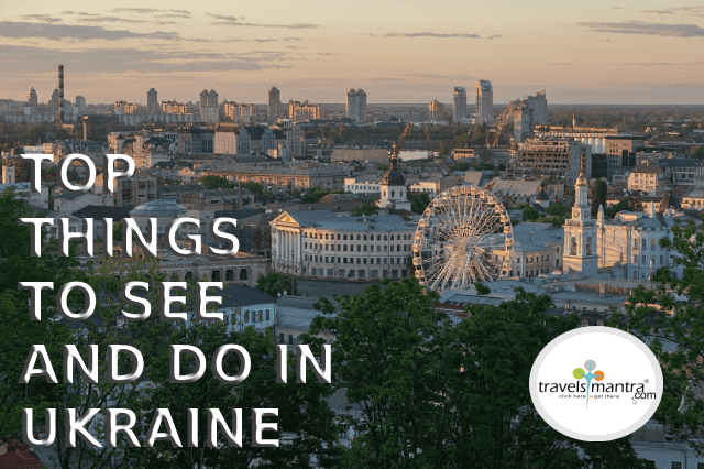 TOP THINGS TO SEE AND DO IN UKRAINE